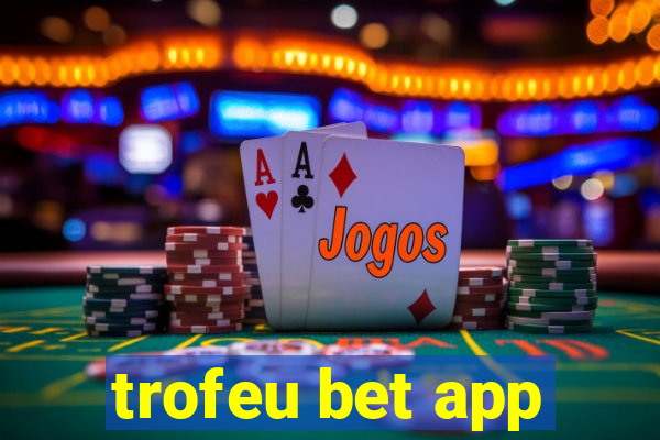 trofeu bet app